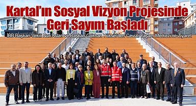 Kartal'ın Sosyal Vizyon Projesinde Geri Sayım Başladı