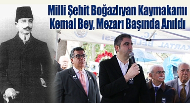 Milli Şehit Boğazlıyan Kaymakamı Kemal Bey, Mezarı Başında Anıldı