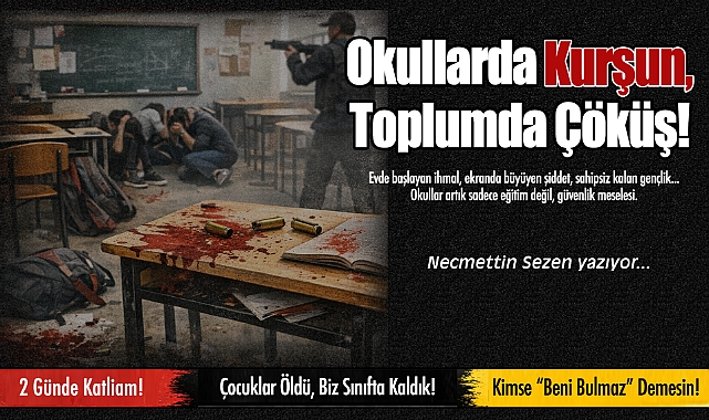 Okullarda Kurşun, Toplumda Çöküş!