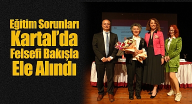 Eğitim Sorunları Kartal'da Felsefi Bakışla Ele Alındı