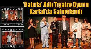 'Hatırla' Adlı Tiyatro Oyunu Kartal'da Sahnelendi