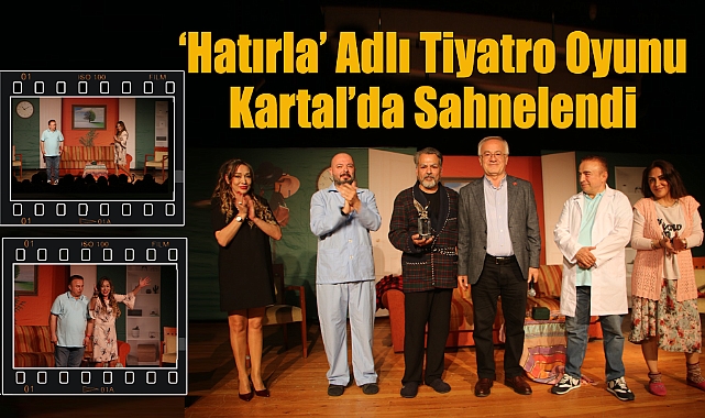 'Hatırla' Adlı Tiyatro Oyunu Kartal'da Sahnelendi