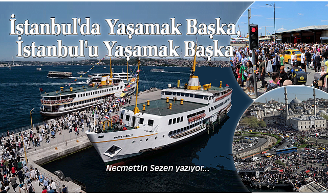 İstanbul'da Yaşamak Başka, İstanbul'u Yaşamak Başka