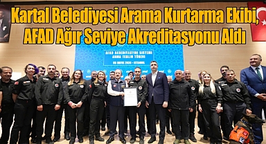 Kartal Belediyesi Arama Kurtarma Ekibi, AFAD Ağır Seviye Akreditasyonu Aldı