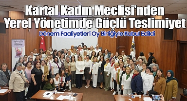 Kartal Kadın Meclisi'nden Yerel Yönetimde Güçlü Teslimiyet