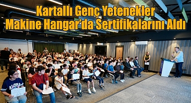 Kartallı Genç Yetenekler Makine Hangar'da Sertifikalarını Aldı