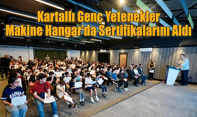 Kartallı Genç Yetenekler Makine Hangar'da Sertifikalarını Aldı