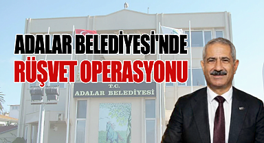 Adalar Belediyesi'nde Rüşvet Operasyonu