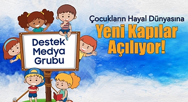 Çocukların Hayal Dünyasına Yeni Kapılar Açılıyor!