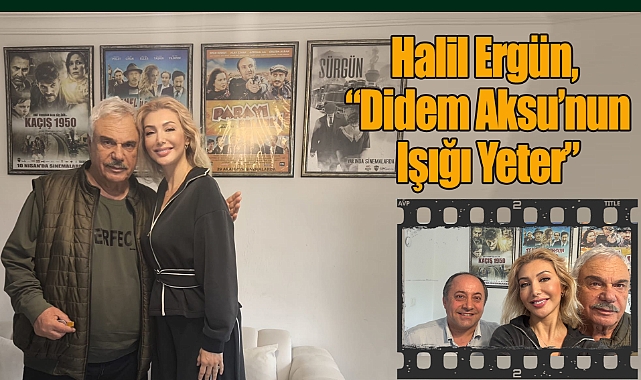 Halil Ergün, “Didem Aksu’nun Işığı Yeter”