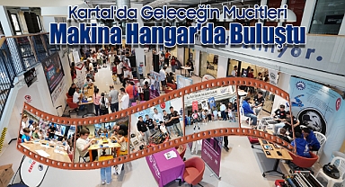 Kartal'da Geleceğin Mucitleri Makina Hangar'da Buluştu