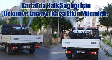 Kartal’da Halk Sağlığı İçin Uçkun ve Larvaya Karşı Etkin Mücadele
