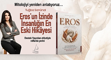 Mitolojiyi yeniden anlatıyoruz… Eros'un İzinde İnsanlığın En Eski Hikâyesi Destek Yayınlarından...