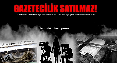 Gazetecilik Satılmaz!