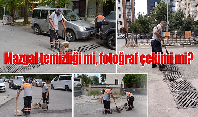 Mazgal temizliği mi, fotoğraf çekimi mi?