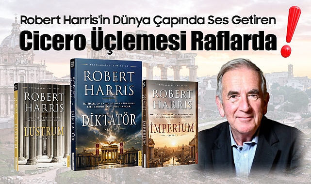 Robert Harris'in Dünya Çapında Ses Getiren Cicero Üçlemesi Raflarda